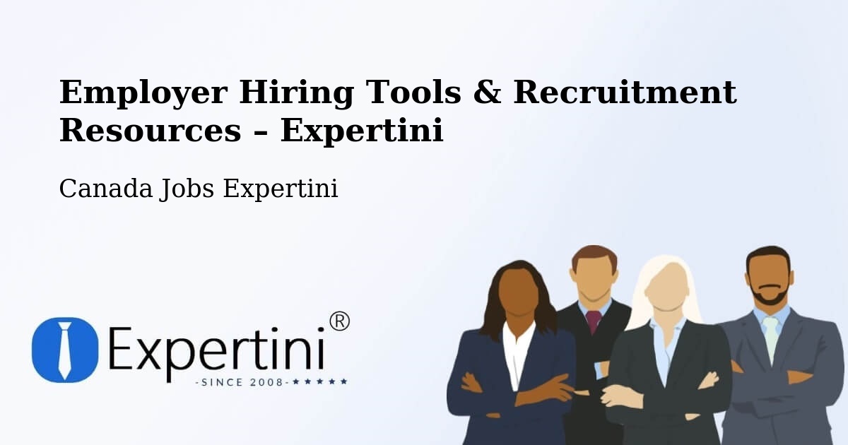 Employer Hiring Tools & Recruitment Resources – Crossfield - Crossfield, Canada Jobs Expertini